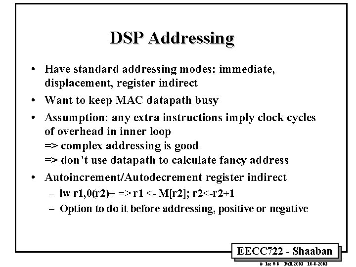 DSP Addressing • Have standard addressing modes: immediate, displacement, register indirect • Want to