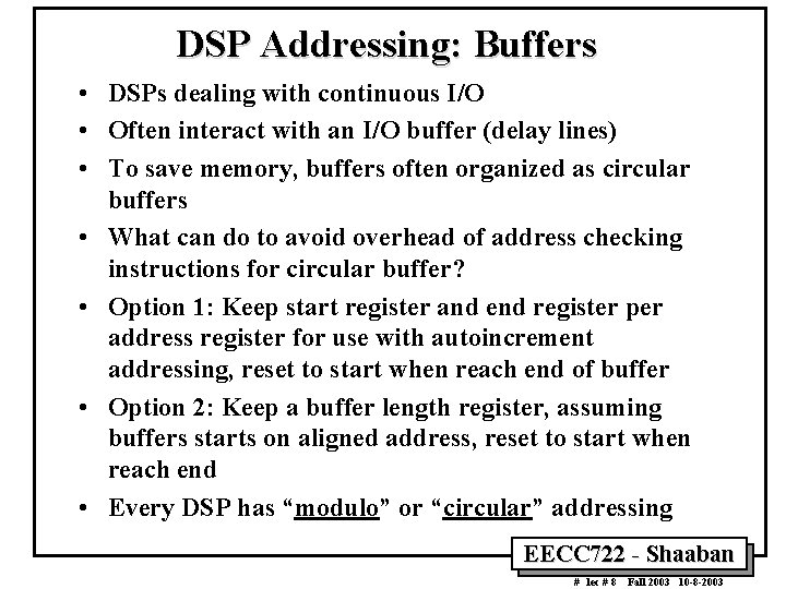 DSP Addressing: Buffers • DSPs dealing with continuous I/O • Often interact with an