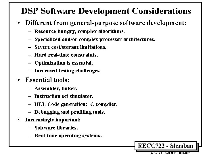 DSP Software Development Considerations • Different from general-purpose software development: – – – Resource-hungry,