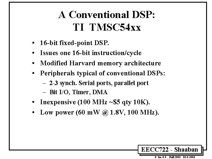 A Conventional DSP: TI TMSC 54 xx • • 16 -bit fixed-point DSP. Issues