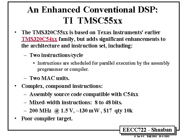 An Enhanced Conventional DSP: TI TMSC 55 xx • The TMS 320 C 55