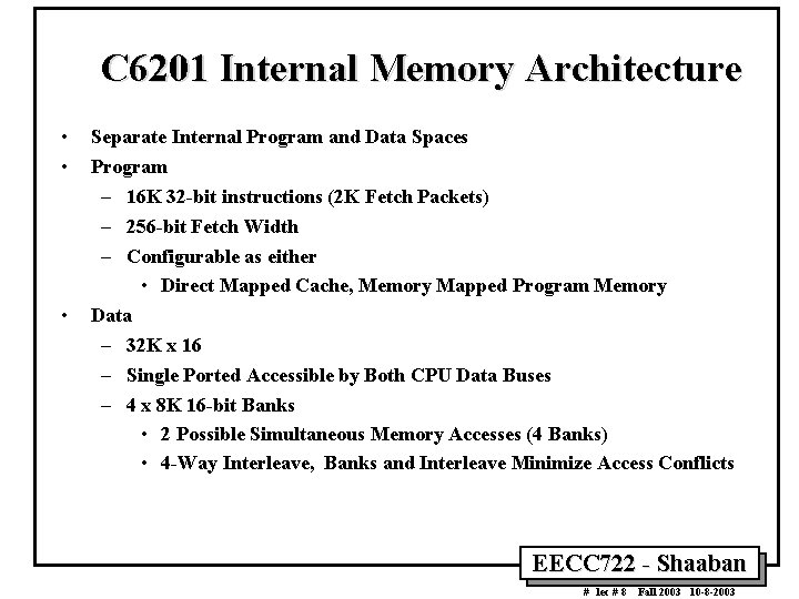 C 6201 Internal Memory Architecture • • • Separate Internal Program and Data Spaces