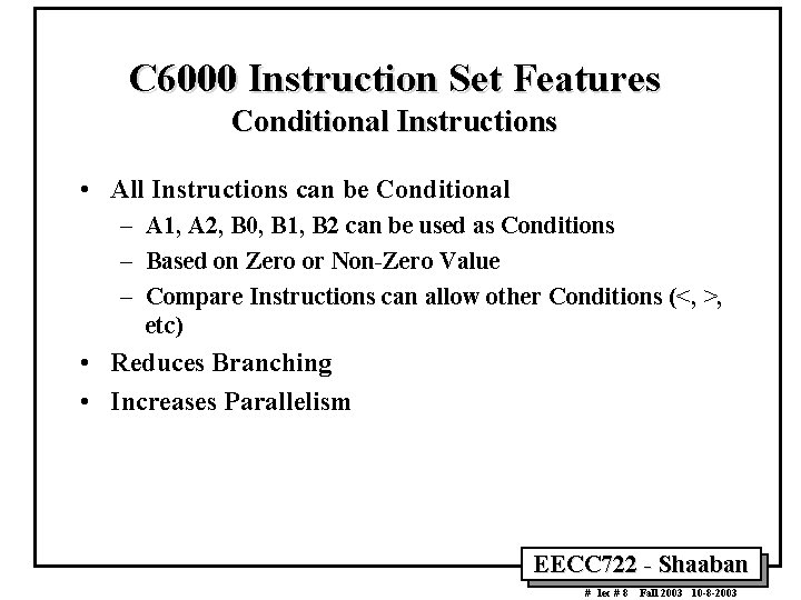 C 6000 Instruction Set Features Conditional Instructions • All Instructions can be Conditional –