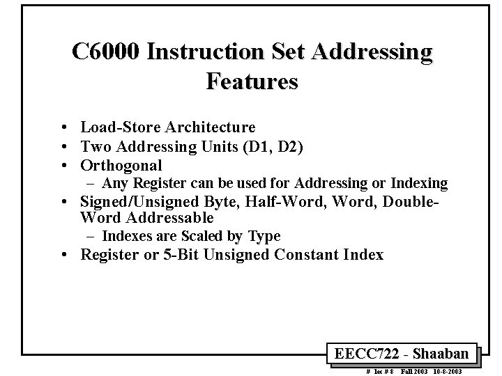 C 6000 Instruction Set Addressing Features • Load-Store Architecture • Two Addressing Units (D