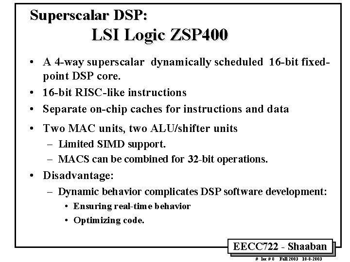 Superscalar DSP: LSI Logic ZSP 400 • A 4 -way superscalar dynamically scheduled 16