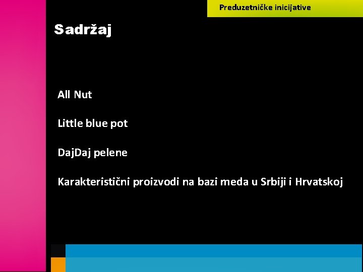 Preduzetničke inicijative Sadržaj All Nut Little blue pot Daj pelene Karakteristični proizvodi na bazi