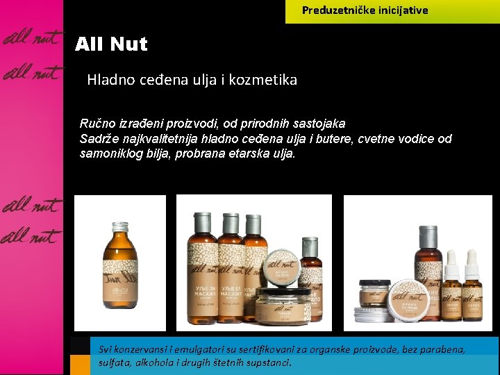 Preduzetničke inicijative All Nut Hladno ceđena ulja i kozmetika Ručno izrađeni proizvodi, od prirodnih