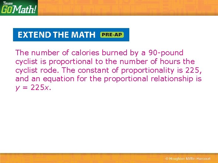 The number of calories burned by a 90 -pound cyclist is proportional to the