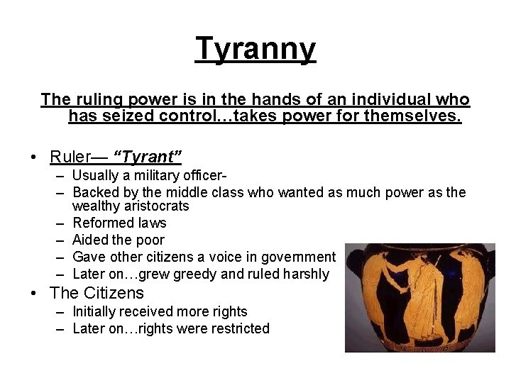 Tyranny The ruling power is in the hands of an individual who has seized