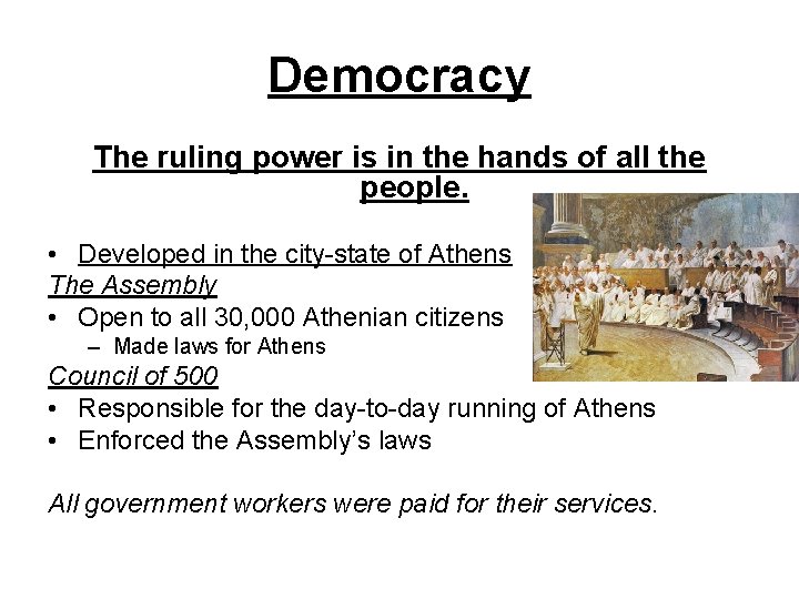 Democracy The ruling power is in the hands of all the people. • Developed