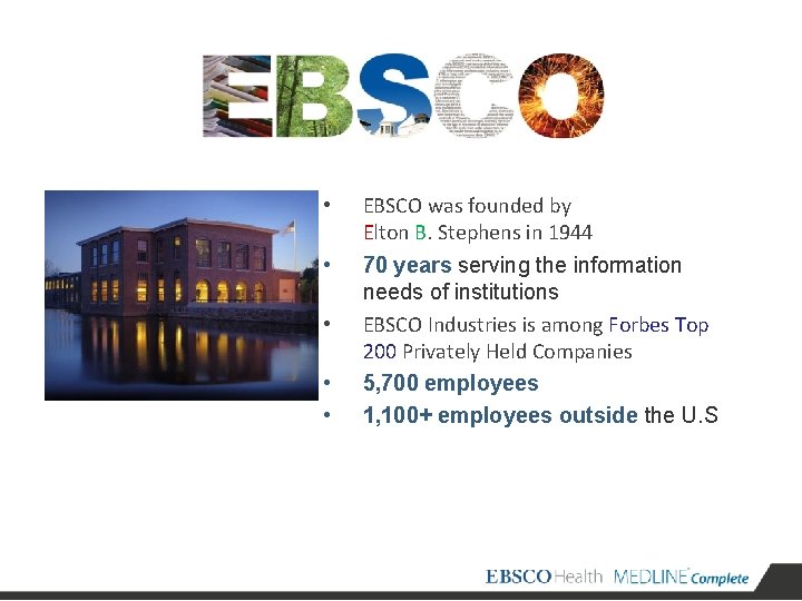  • • • EBSCO was founded by Elton B. Stephens in 1944 70