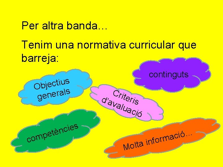 Per altra banda… Tenim una normativa curricular que barreja: s u i t c