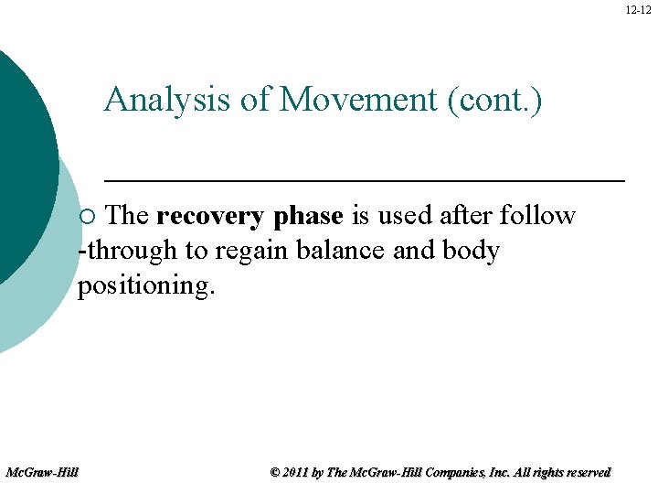 12 -12 Analysis of Movement (cont. ) The recovery phase is used after follow