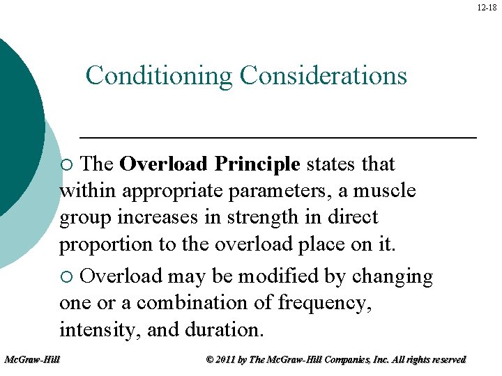 12 -18 Conditioning Considerations The Overload Principle states that within appropriate parameters, a muscle