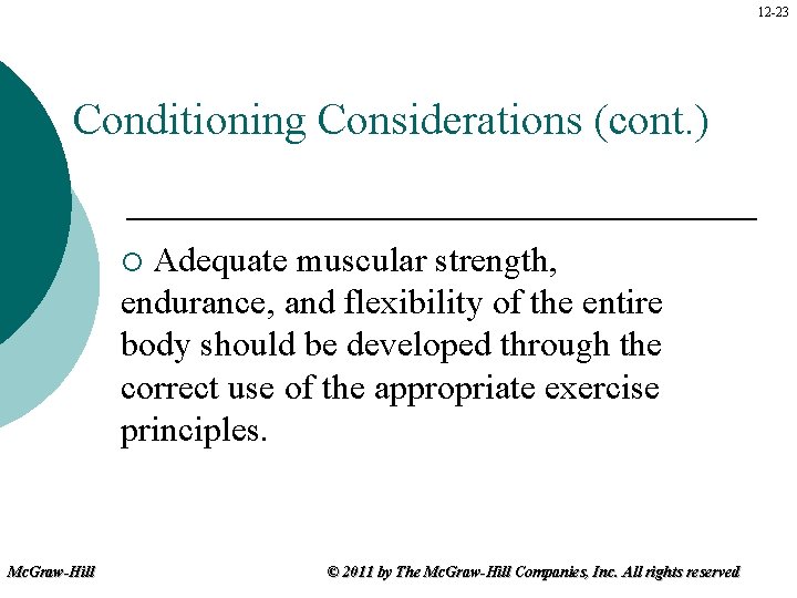 12 -23 Conditioning Considerations (cont. ) Adequate muscular strength, endurance, and flexibility of the