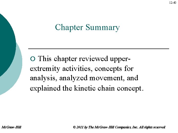 12 -40 Chapter Summary This chapter reviewed upperextremity activities, concepts for analysis, analyzed movement,