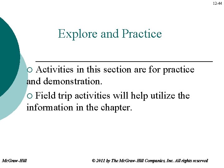 12 -44 Explore and Practice Activities in this section are for practice and demonstration.