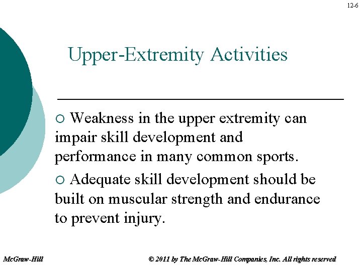 12 -6 Upper-Extremity Activities Weakness in the upper extremity can impair skill development and