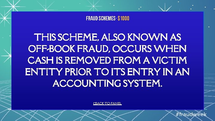 Fraud Schemes· $1000 THIS SCHEME, ALSO KNOWN AS OFF-BOOK FRAUD, OCCURS WHEN CASH IS