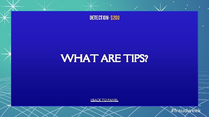 Detection· $200 WHAT ARE TIPS? �BACK TO PANEL 
