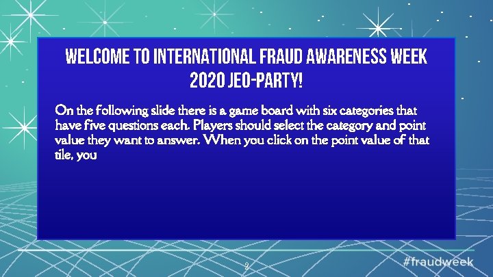 Welcome to International Fraud Awareness Week 2020 Jeo-par. Ty! On the following slide there