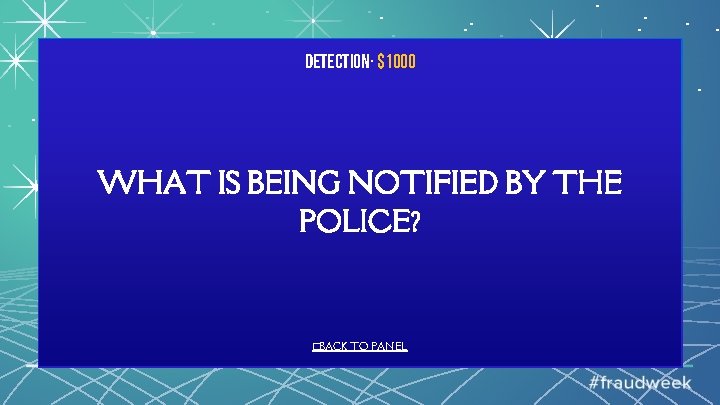 Detection· $1000 WHAT IS BEING NOTIFIED BY THE POLICE? �BACK TO PANEL 