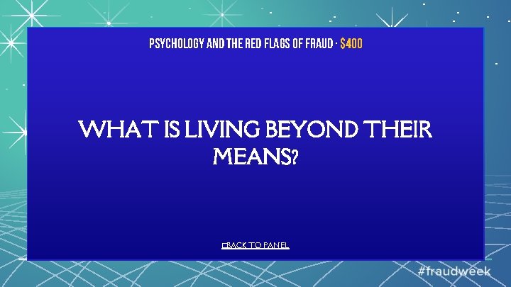 Psychology and the Red Flags of Fraud · $400 WHAT IS LIVING BEYOND THEIR