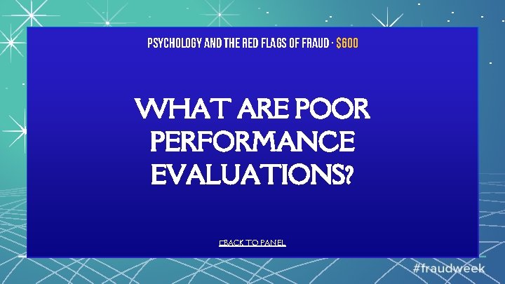 Psychology and the Red Flags of Fraud · $600 WHAT ARE POOR PERFORMANCE EVALUATIONS?