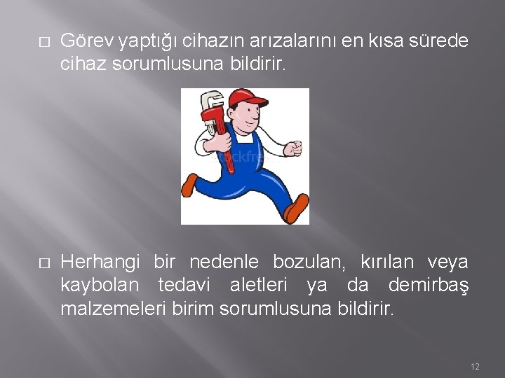 � Görev yaptığı cihazın arızalarını en kısa sürede cihaz sorumlusuna bildirir. � Herhangi bir � Görev yaptığı cihazın arızalarını en kısa sürede cihaz sorumlusuna bildirir. � Herhangi bir