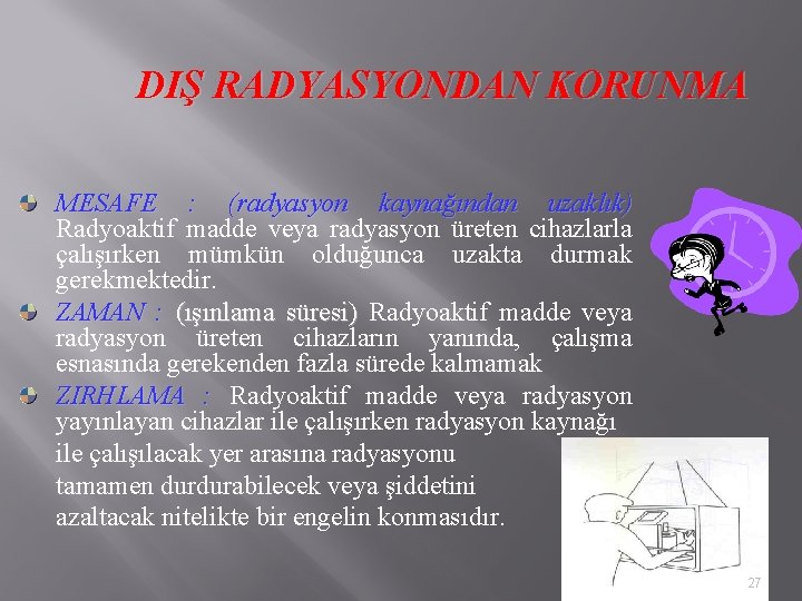 DIŞ RADYASYONDAN KORUNMA MESAFE : (radyasyon kaynağından uzaklık) Radyoaktif madde veya radyasyon üreten cihazlarla DIŞ RADYASYONDAN KORUNMA MESAFE : (radyasyon kaynağından uzaklık) Radyoaktif madde veya radyasyon üreten cihazlarla