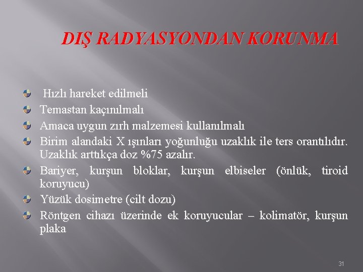 DIŞ RADYASYONDAN KORUNMA Hızlı hareket edilmeli Temastan kaçınılmalı Amaca uygun zırh malzemesi kullanılmalı Birim DIŞ RADYASYONDAN KORUNMA Hızlı hareket edilmeli Temastan kaçınılmalı Amaca uygun zırh malzemesi kullanılmalı Birim