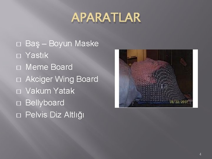 APARATLAR � � � � Baş – Boyun Maske Yastık Meme Board Akciger Wing APARATLAR � � � � Baş – Boyun Maske Yastık Meme Board Akciger Wing