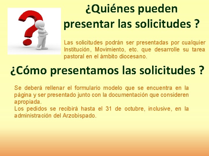 ¿Quiénes pueden presentar las solicitudes ? Las solicitudes podrán ser presentadas por cualquier Institución,