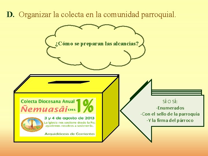 D. Organizar la colecta en la comunidad parroquial. ¿Cómo se preparan las alcancías? Se