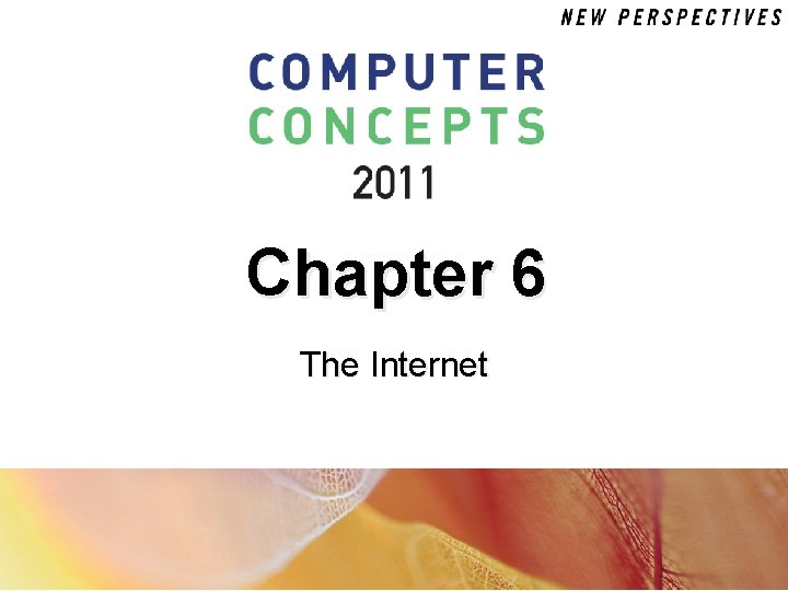 Chapter 6 The Internet 6 Chapter Contents Section