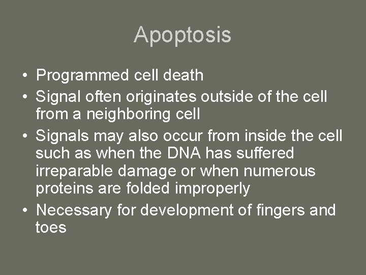 Apoptosis • Programmed cell death • Signal often originates outside of the cell from