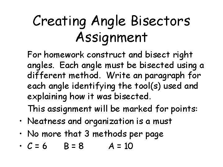 Creating Angle Bisectors Assignment For homework construct and bisect right angles. Each angle must