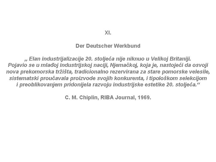 XI. Der Deutscher Werkbund „ Elan industrijalizacije 20. stoljeća nije niknuo u Velikoj Britaniji.