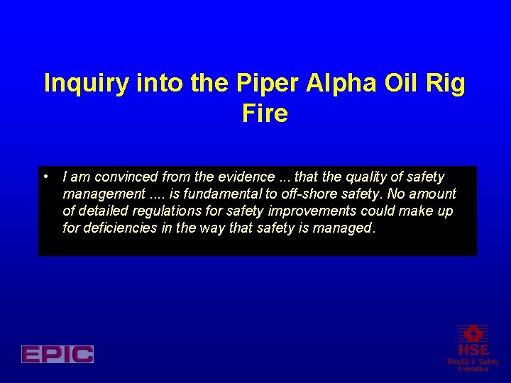 Inquiry into the Piper Alpha Oil Rig Fire • I am convinced from the