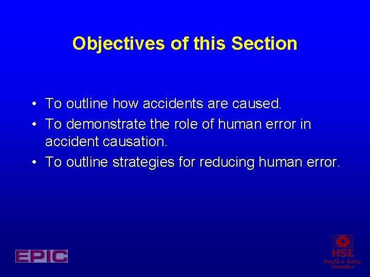 Objectives of this Section • To outline how accidents are caused. • To demonstrate