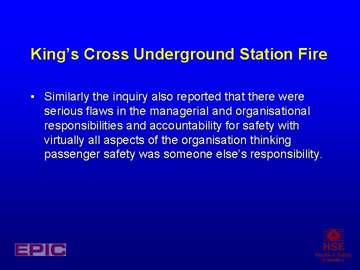 King’s Cross Underground Station Fire • Similarly the inquiry also reported that there were