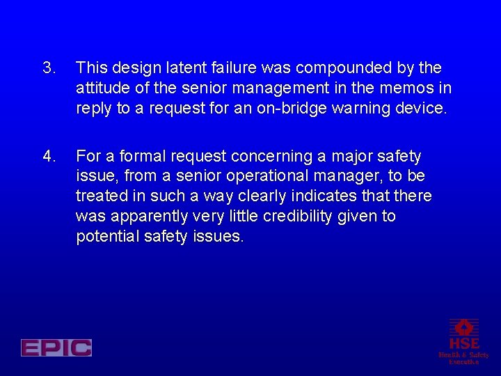 3. This design latent failure was compounded by the attitude of the senior management