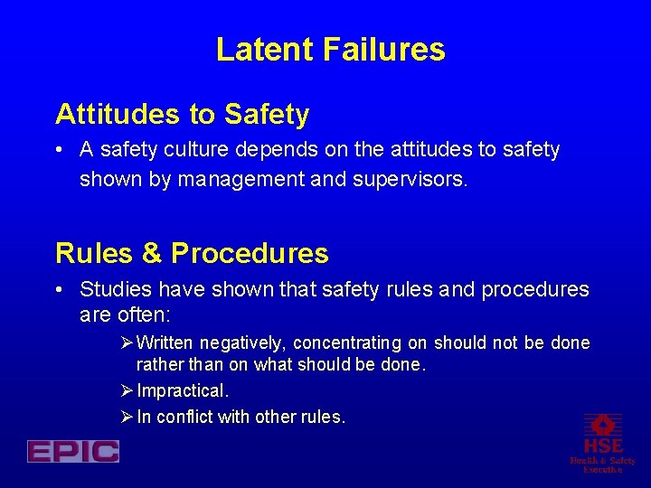 Latent Failures Attitudes to Safety • A safety culture depends on the attitudes to