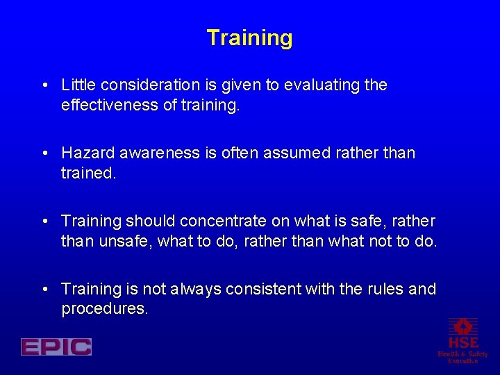 Training • Little consideration is given to evaluating the effectiveness of training. • Hazard