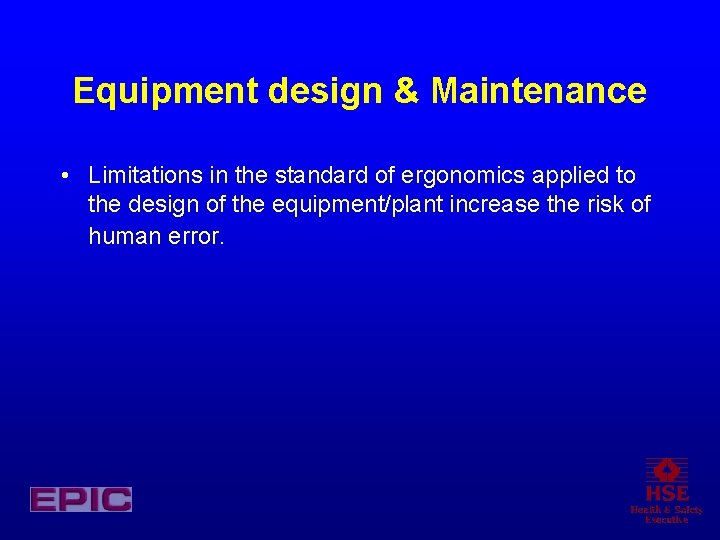 Equipment design & Maintenance • Limitations in the standard of ergonomics applied to the