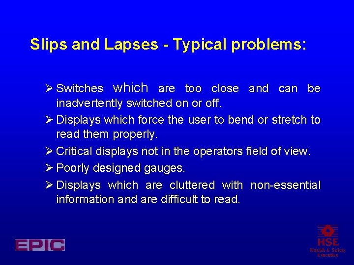 Slips and Lapses - Typical problems: Ø Switches which are too close and can