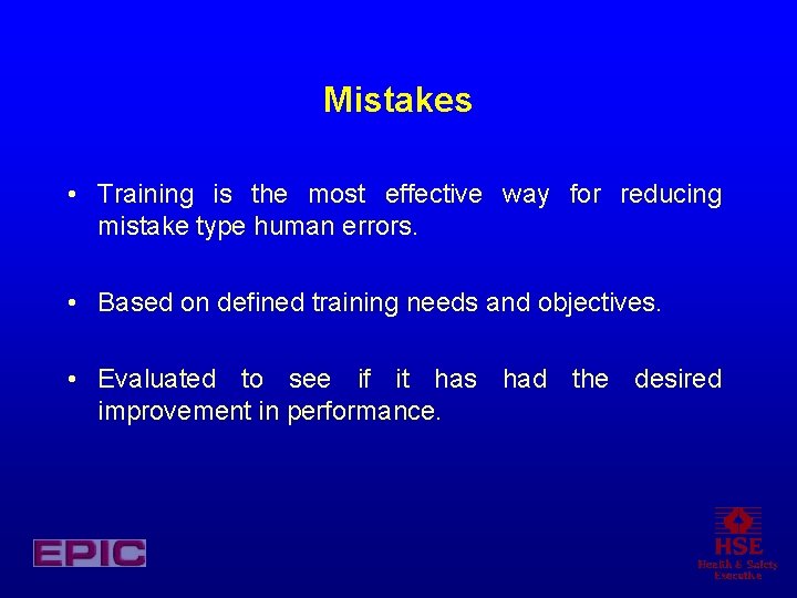 Mistakes • Training is the most effective way for reducing mistake type human errors.