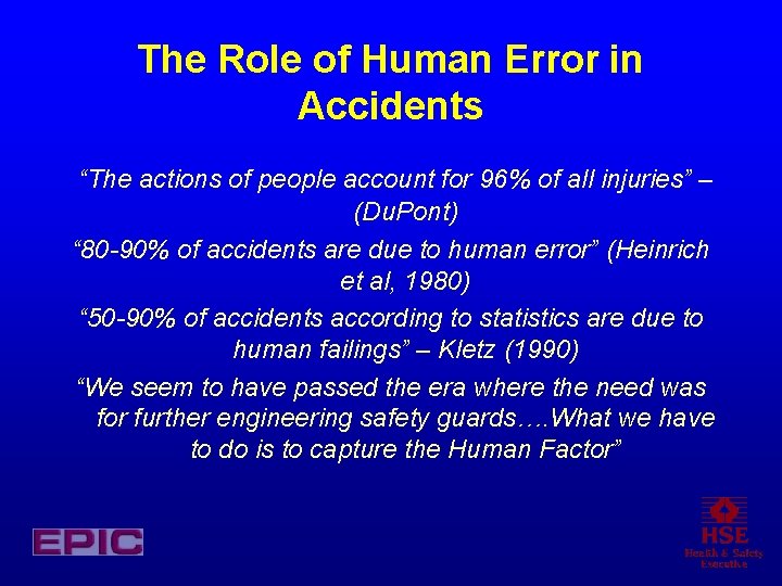 The Role of Human Error in Accidents “The actions of people account for 96%