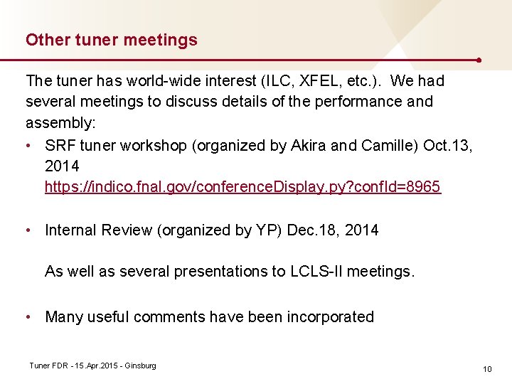 Other tuner meetings The tuner has world-wide interest (ILC, XFEL, etc. ). We had