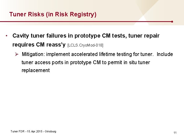 Tuner Risks (in Risk Registry) • Cavity tuner failures in prototype CM tests, tuner